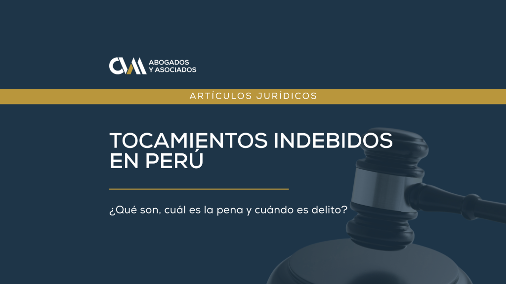 Tocamientos indebidos en Perú: ¿qué son, cuál es la pena y cuándo es delito?