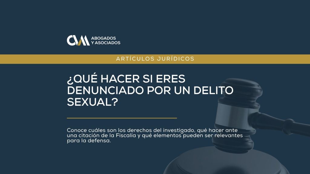 ¿Qué hacer si eres denunciado por un delito sexual?