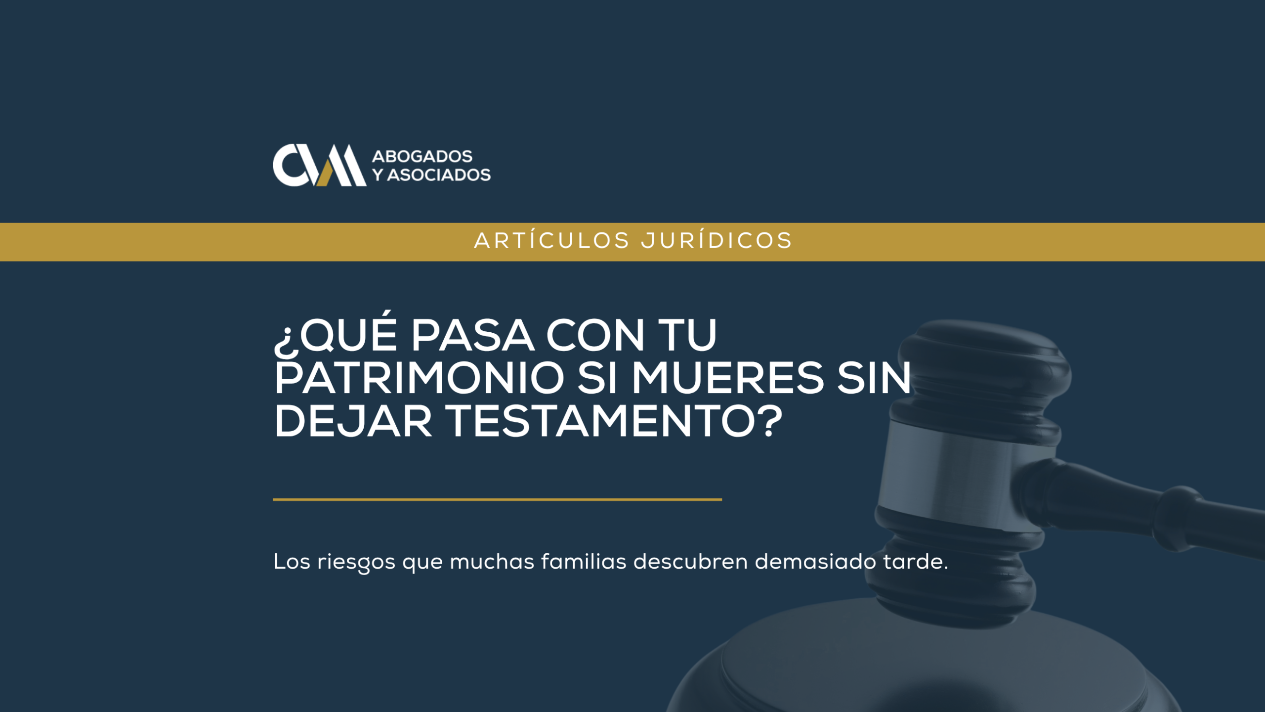 ¿Qué pasa con tu patrimonio si mueres sin dejar testamento? Los riesgos que muchas familias descubren demasiado tarde