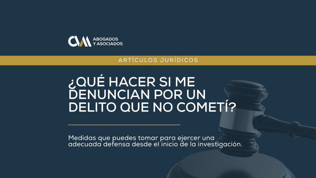 ¿Qué hacer si me denuncian por un delito que no cometí?