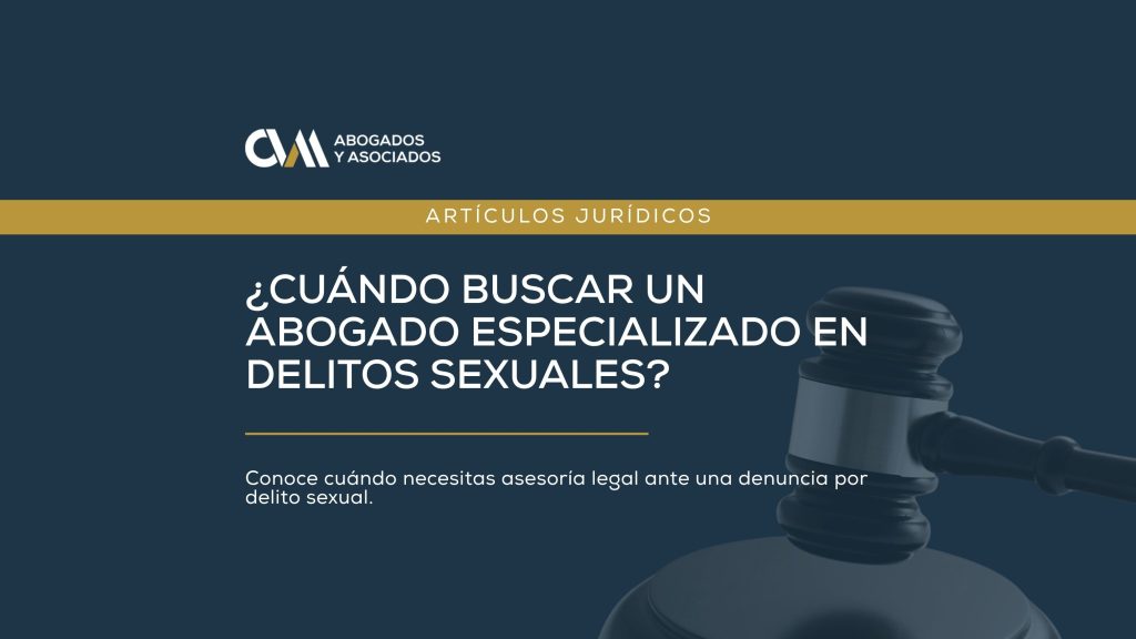 ¿Cuándo buscar un abogado especializado en delitos sexuales?