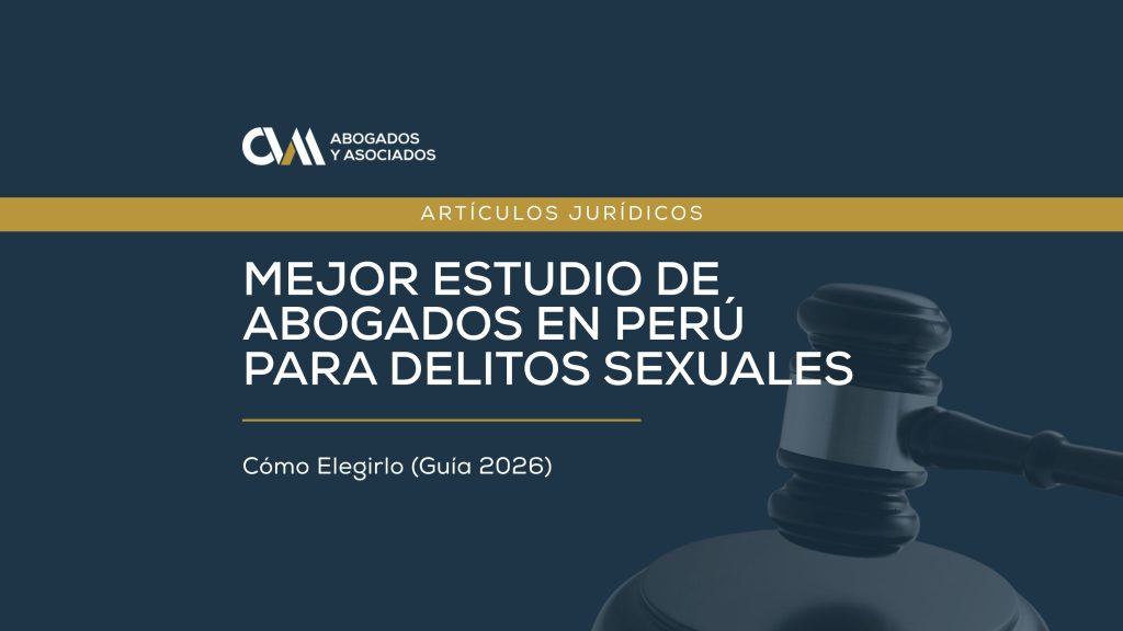 Mejor Estudio de Abogados en Perú para Delitos Sexuales